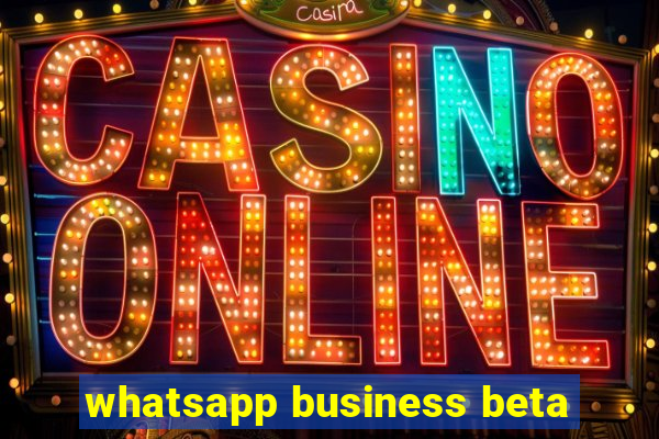 whatsapp business beta